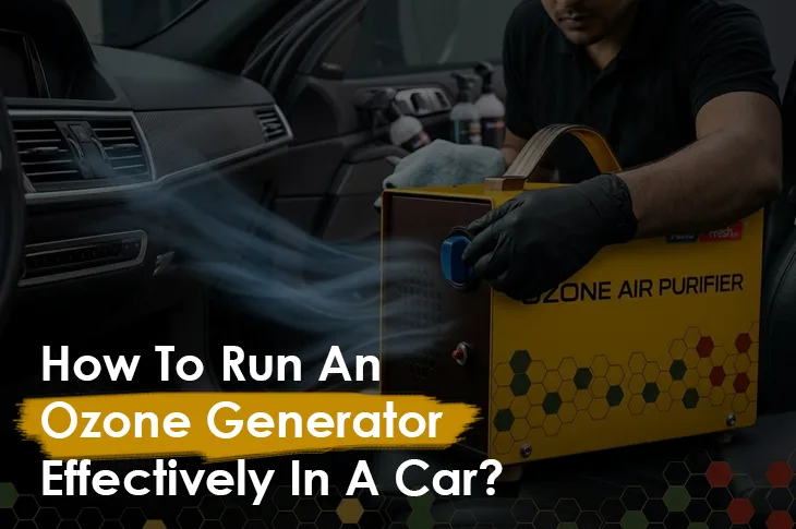 Ozone Generator how-to-run-an-ozone-generator-effectively-in-a-car
