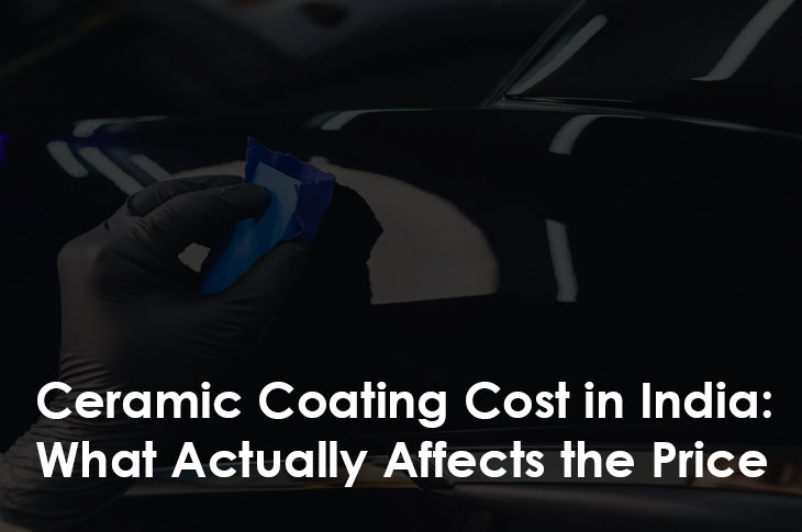 Ceramic Coating Cost in India: What Actually Affects the Price