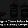 8 Things to Check Before Buying Cutting or Rubbing Compound