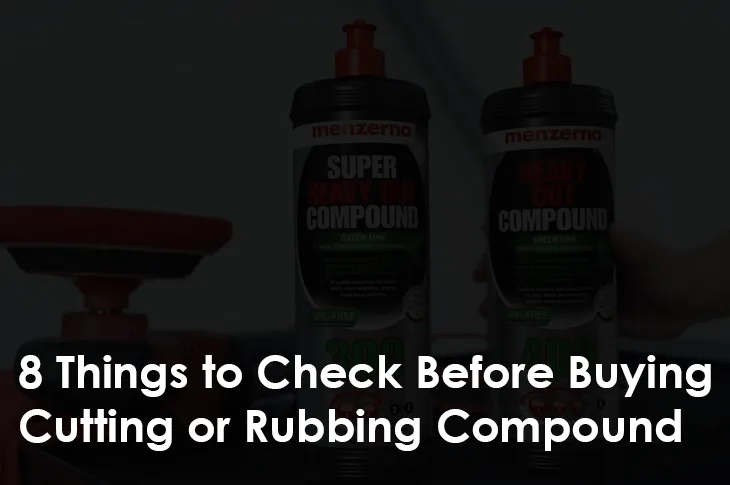 Car Care 8 Things to Check Before Buying Cutting or Rubbing Compound
