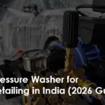 best-pressure-washer-for-car-detailing-in-india-2026-guide